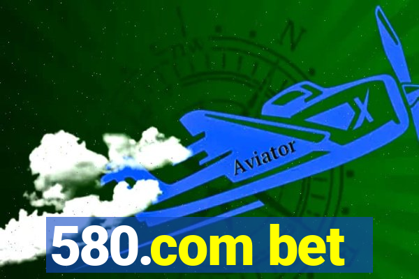 580.com bet